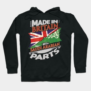 Made In Britain With Saudi Arabian Parts - Gift for Saudi Arabian From Saudi Arabia Hoodie